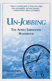 Un-Jobbing : The Adult Liberation Handbook