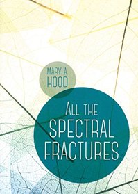 All the Spectral Fractures: New and Selected Poems