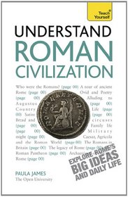Understand Roman Civilization A Teach Yourself Guide (Teach Yourself: History & Politics)