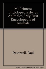 Mi Primera Enciclopedia De Animales/First Enclyclopedia of Animals (Spanish Edition)