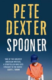 Spooner. Pete Dexter