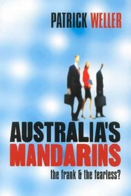 Australia's Mandarins: The Frank and the Fearless