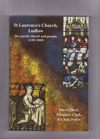 St Laurence's Church, Ludlow: The Parish Church and People, 1199-2009