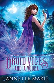 Druid Vices and a Vodka (Guild Codex: Spellbound, Bk 6)