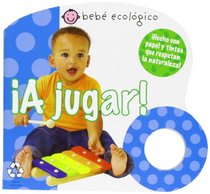 A jugar! (Bebe ecologico) (Spanish Edition)