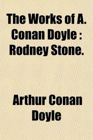 The Works of A. Conan Doyle: Rodney Stone.