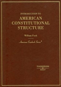 Introduction to American Constitutional Structure (American Casebook Series)