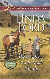 The Cowboy's Ready-Made Family (Montana Cowboys, Bk 1) (Love Inspired Historical, No 319)