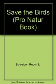 Save the Birds (Pro Natur Book)