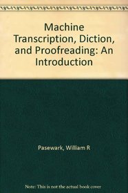 Machine Transcription, Diction, and Proofreading: An Introduction