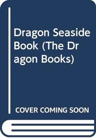 Dragon Seaside Book (Dragon Bks.)
