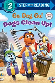 Dogs Clean Up! (Netflix: Go, Dog. Go!) (Step into Reading)