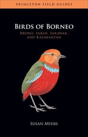 Birds of Borneo: Brunei, Sabah, Sarawak, and Kalimantan (Princeton Field Guides)