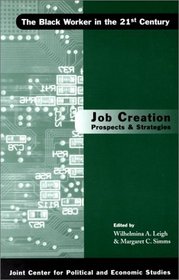 Job Creation: Prospects and Strategies (The Black Worker in the 21st Century, Volume 1)