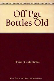 Off Pgt Bottles Old