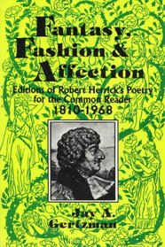 Fantasy Fashion and Affection: Editions of Robert Herrick's Poetry of the Common Reader 1810-1968