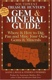 The Treasure Hunter's Gem & Mineral Guide: Where & How to Dig, Pan And Mine Your Own Gems & Minerals: Southwest States (Treasure Hunter's Gem & Mineral Guides)