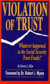 Violation of Trust : Whatever Happened to the Social Security Trust Funds