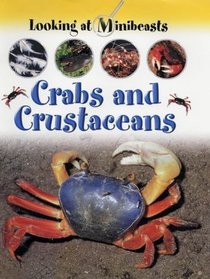 Crabs and Other Crustaceans (Looking at Minibeasts)