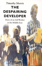 The Despairing Developer: Diary of an Aid Worker in the Middle East