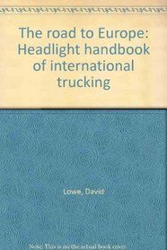 The road to Europe: Headlight handbook of international trucking