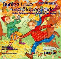 Buntes Laub und Stoppelfelder. Lieder, Geschichten und Spiele fr den Herbst.
