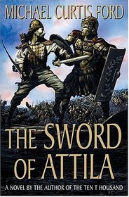 The Sword of Attila : A Novel of the Last Years of Rome