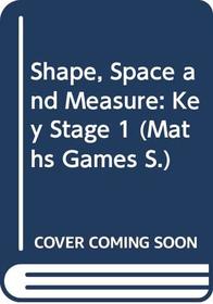 Shape, Space and Measure (Maths Games S.)