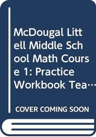 Practice Workbook for Middle School Math Course 1 [Teacher's Edition] (McDougal Littell)