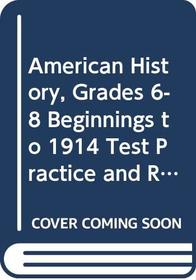 McDougal Littell Middle School American History: Test Practice and Review Workbook Grades 6-8 Beginnings to 1914