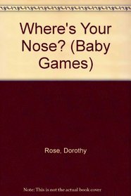 BABY GAMES: WHERE'S YOUR NOSE? (Baby Games)