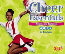 Cheer Essentials: Uniforms And Equipment (Snap Books: Cheerleading Series)