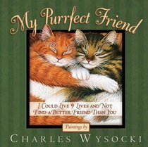 My Purrfect Friend: I Could Live 9 Lives and Not Find a Better Friend Than You