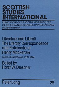 Literature and Literati: The Literary Correspondence and Notebooks of Henry Mackenzie: Volume 2/ Notebooks 1763-1824