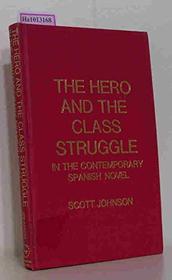 The hero and the class struggle in the contemporary Spanish novel: An essay on the role of the proletariat in twentieth century Spanish literature (Studies in contemporary Spanish literature)