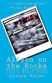 Alison on the Rocks: Erotic Bar Stories with a Kinky Twist