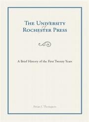 The University of Rochester Press: A Brief History of the First Twenty Years