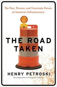 The Road Taken: The History and Future of America's Infrastructure