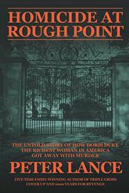 HOMICIDE AT ROUGH POINT: The Untold Story of How Doris Duke, The Richest Woman In America, Got Away With Murder