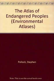 The Atlas of Endangered Peoples (Environmental Atlases)