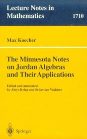 The Minnesota Notes on Jordan Algebras and Their Applications (Lecture Notes in Mathematics)