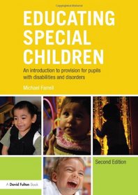 Educating Special Children: An introduction to provision for pupils with disabilities and disorders