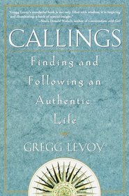 Callings : Finding and Following an Authentic Life