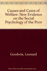 Causes and Cures of Welfare: New Evidence on the Social Psychology of the Poor