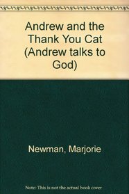 Andrew and the Thank You Cat (Andrew talks to God)