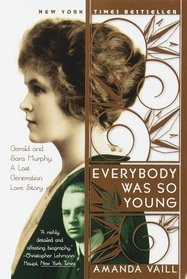 Everybody Was So Young : Gerald and Sara Murphy: A Lost Generation Love Story