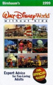 Birnbaum's Walt Disney World Without Kids: The Offical Guide (Birnbaum's Walt Disney World Without Kids)