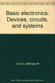 Basic Electronics: Devices, Circuits, and Systems