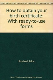 How to obtain your birth certificate: With ready-to-use forms