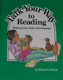 Talk Your Way to Reading (Helping Your Child With Language)